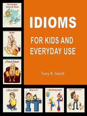 cover image of Idioms for Kids Everyday Use (100 Pages)